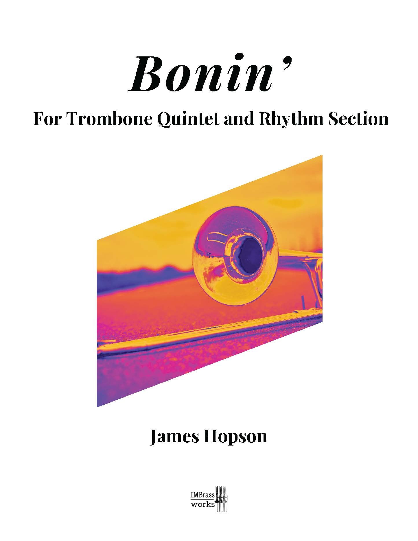James Hopson: Bonin' for Trombone Quintet and rhythm section