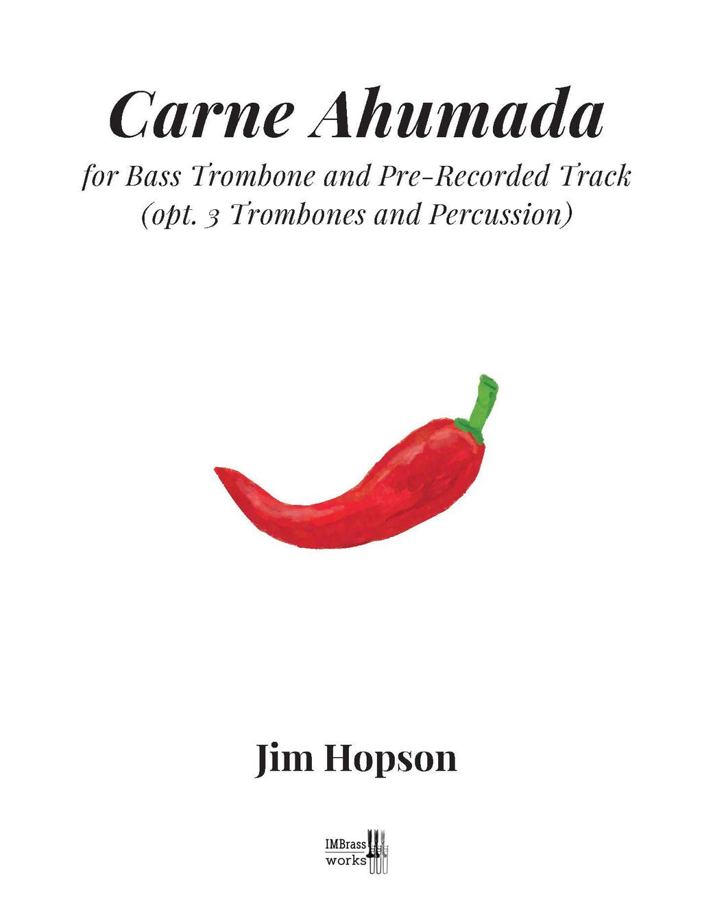 Jim Hopson: Carne Ahumada for Bass Trombone and Track (opt. 3 Trombones and Percussion)