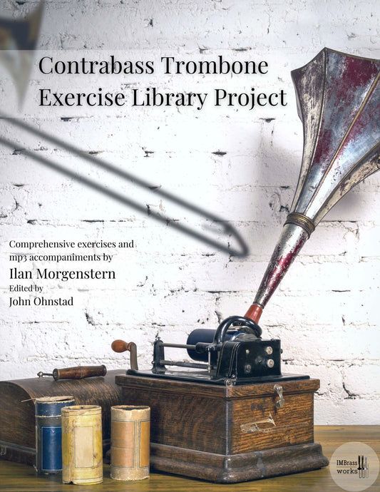 Ilan Morgenstern ed. John Ohnstad: Contrabass Trombone Exercise Library Project