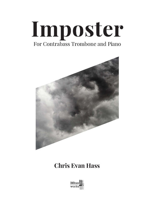 Chris Evan Hass: Imposter for Contrabass Trombone and Piano