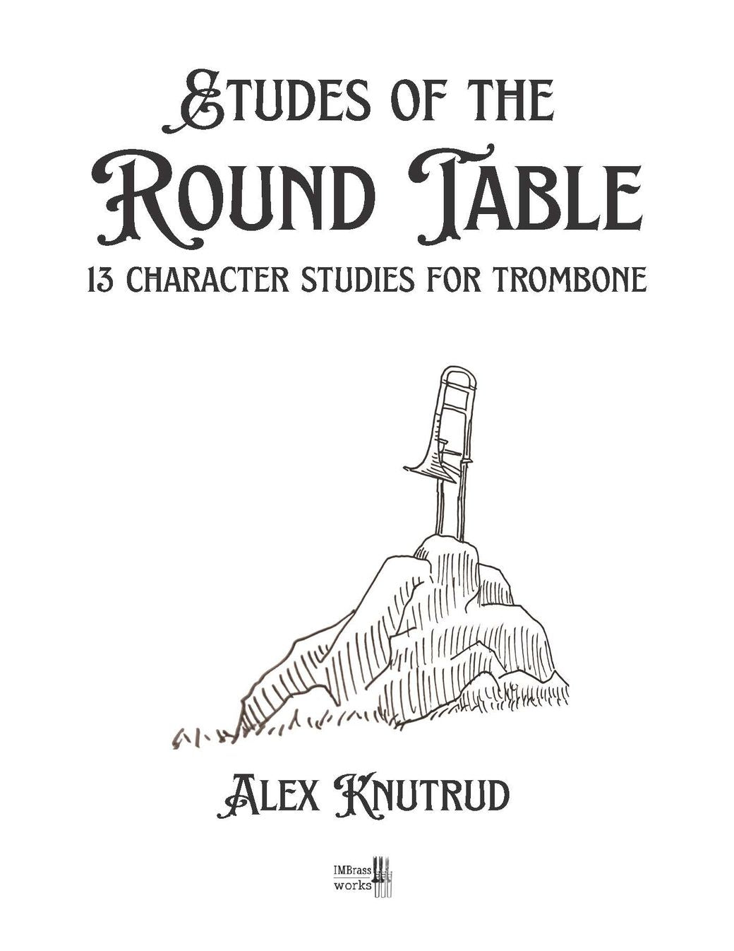 Alex Knutrud: Etudes of the Round Table