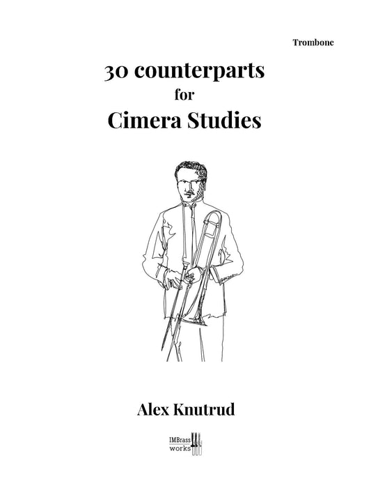Alex Knutrud: 30 Counterparts for Cimera Studies (Trombone)