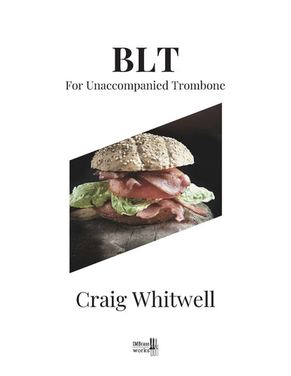 Whitwell, Craig: BLT for Unaccompanied Trombone