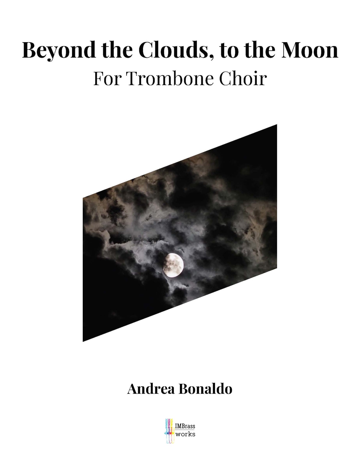 Andrea Bonaldo: Beyond the Clouds, to the Moon for Trombone Choir