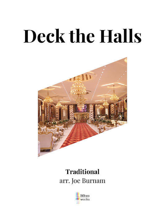Trad. arr. Joe Burnam: Deck the Halls for antiphonal trombone quartets
