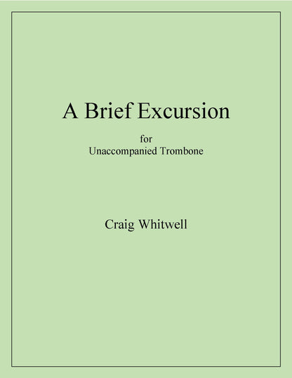 Craig Whitwell: A Brief Excursion for Unaccompanied Trombone