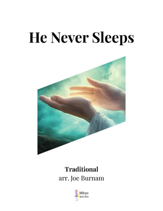 Trad. arr. Joe Burnam: He Never Sleeps for Trombone Octet