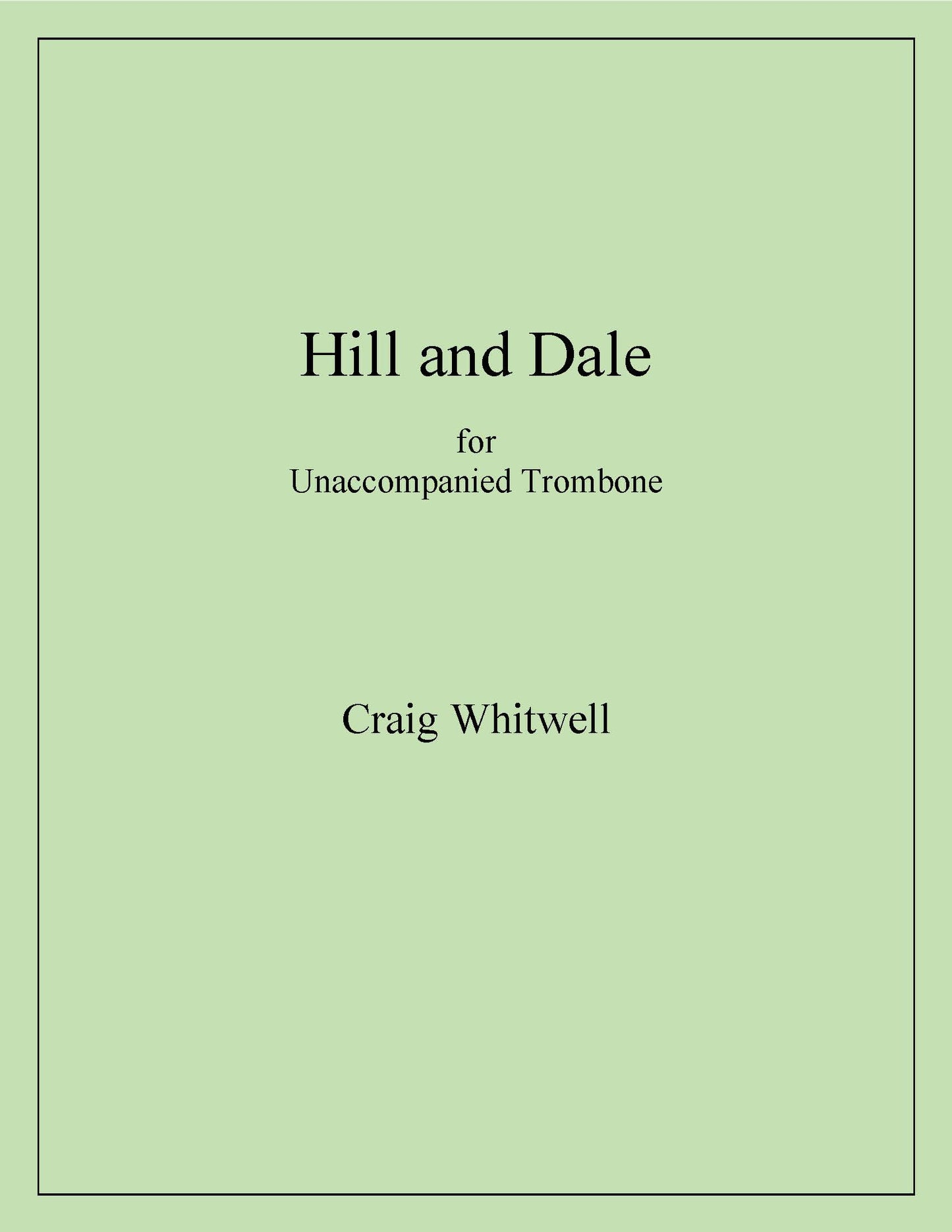 Craig Whitwell: Hill and Dale for Unaccompanied Trombone