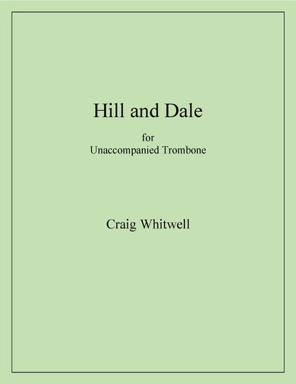 Craig Whitwell: Hill and Dale for Unaccompanied Trombone