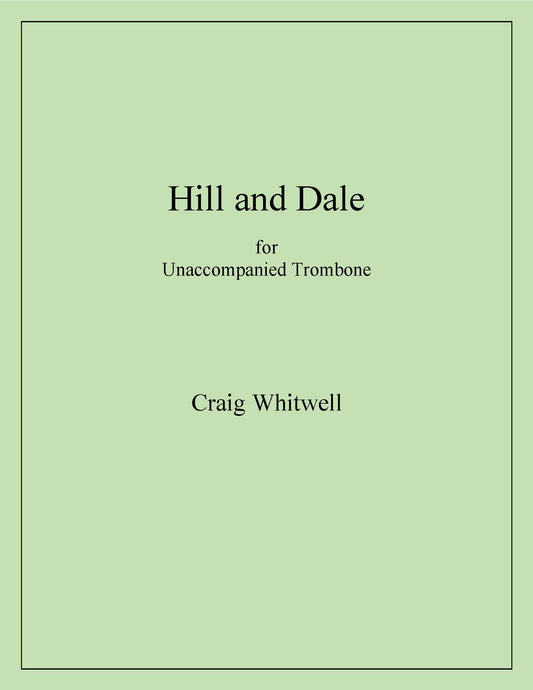 Craig Whitwell: Hill and Dale for Unaccompanied Trombone