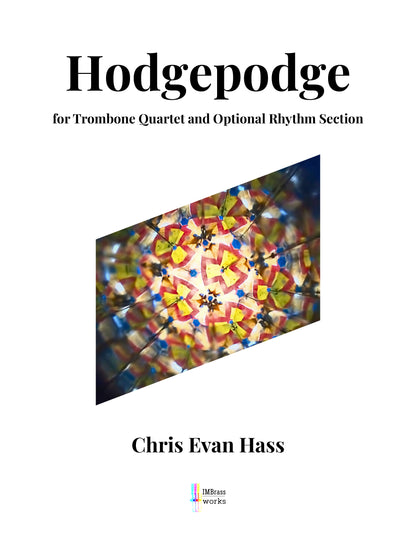 Chris Evan Hass: Hodgepodge for Trombone Quartet and Opt. Rhythm Section