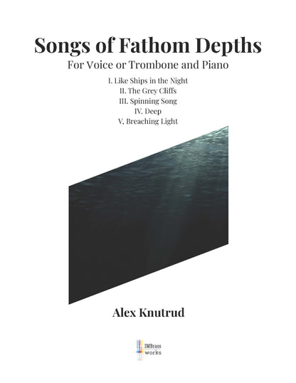 Alex Knutrud: Songs of Deep Fathom for Voice or Trombone and Piano