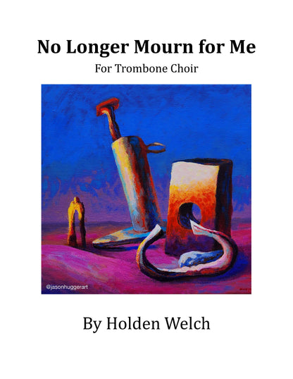 Holden Welch: No Longer Mourn for Me for Mass Trombone Choir (PDF)