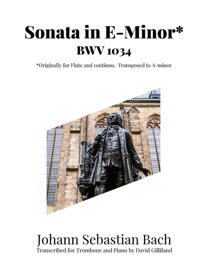 J.S. Bach arr. Gilliland: Sonata in E-minor for Trombone and Piano (org. for flute)