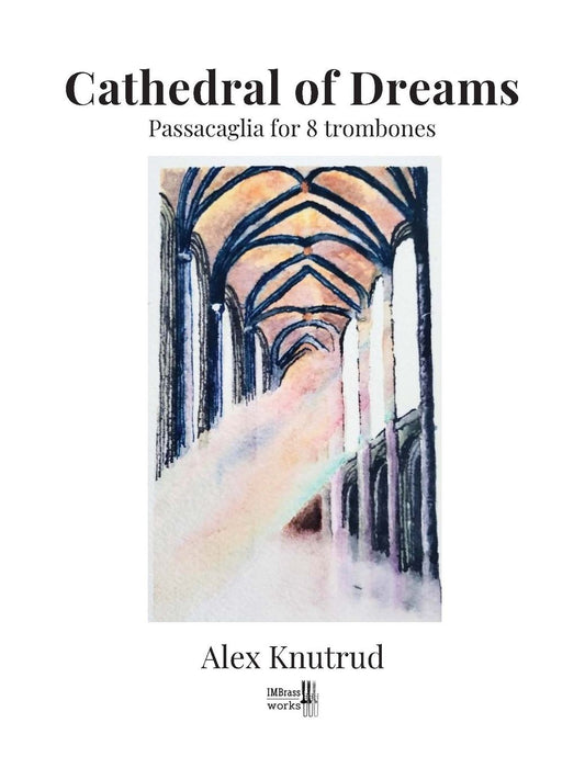 Alex Knutrud: Cathedral of Dreams for Trombone Octet