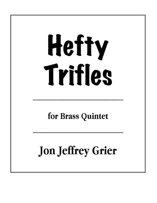 Jon Jeffrey Grier: Hefty Trifles for Brass Quintet