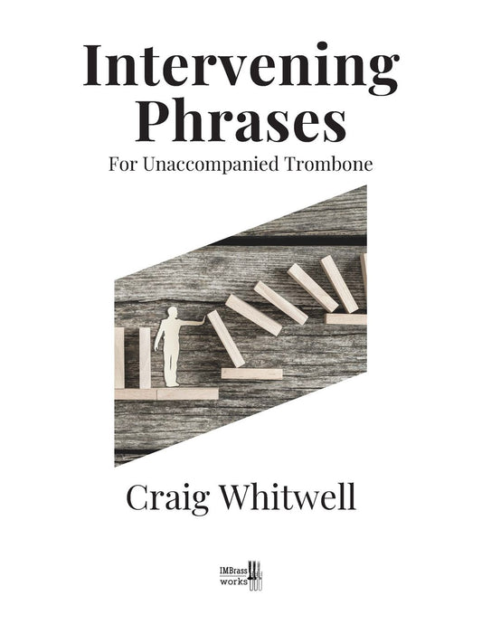 Whitwell, Craig: Intervening Phrases for Unaccompanied Trombone
