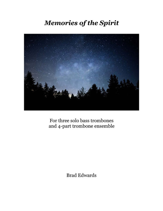 Brad Edwards: Memories of the Spirit for 3 Bass Trombone Soloists and Trombone Ensemble