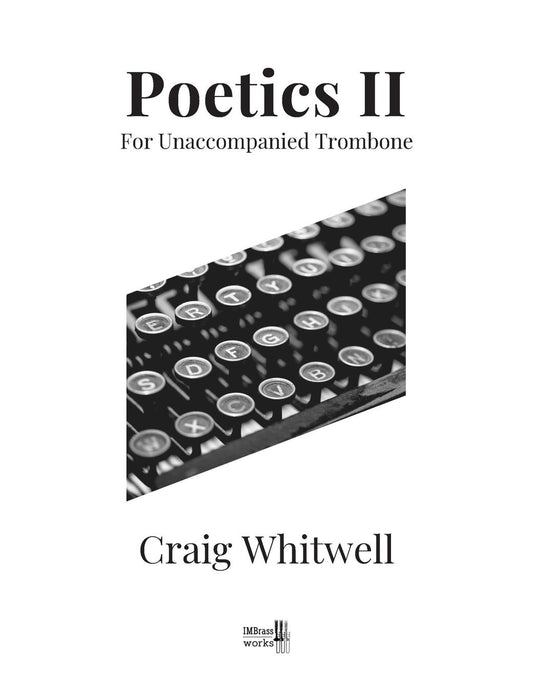Whitwell, Craig: Poetics II for Unaccompanied Trombone