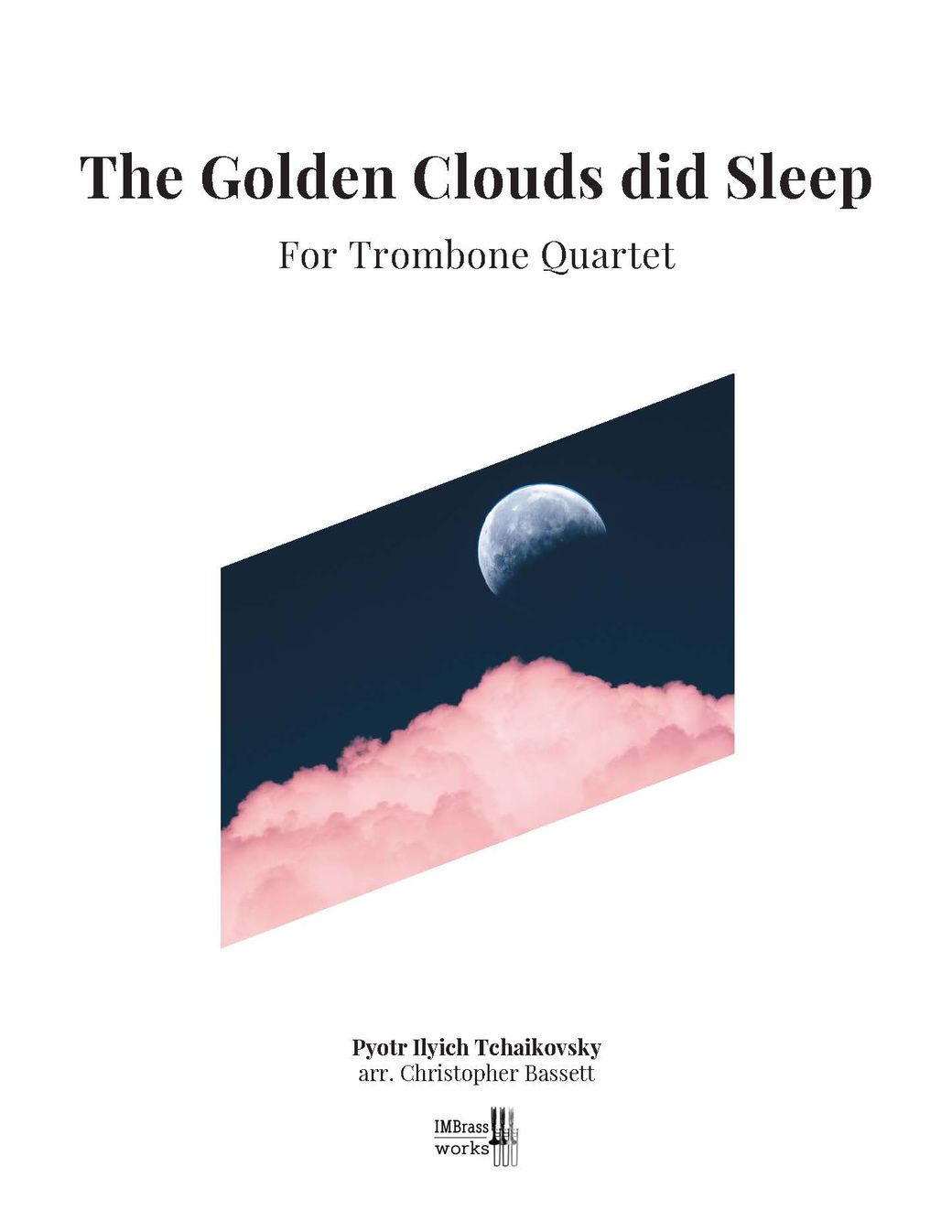 Tchaikovsky arr. Bassett: The Golden Clouds Did Sleep for Trombone Quartet