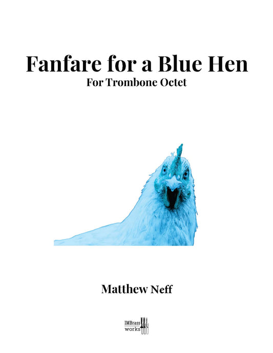 Matthew Neff: Fanfare for a Blue Hen for Trombone Octet