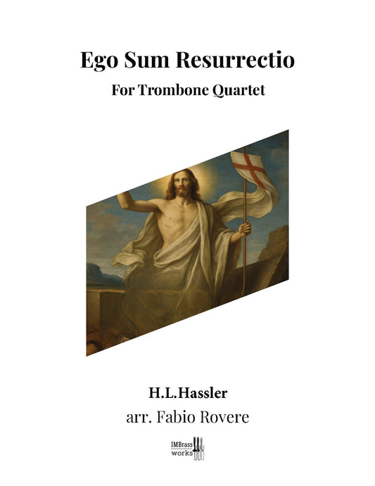 H.L.Hassler arr. Fabio Rovere:  Ego Sum Resurrectio for Trombone Quartet