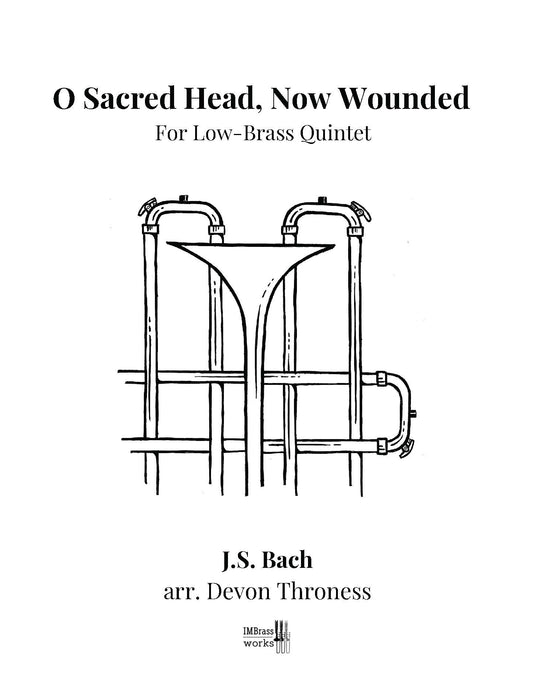 Bach/Throness: 0 Sacred Head, Now Wounded, for Low-Brass Quintet