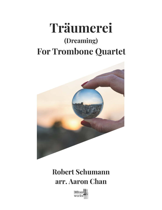 Schumann arr. Chan: Robert Schumann: Träumerei (Dreaming) for Trombone Quartet