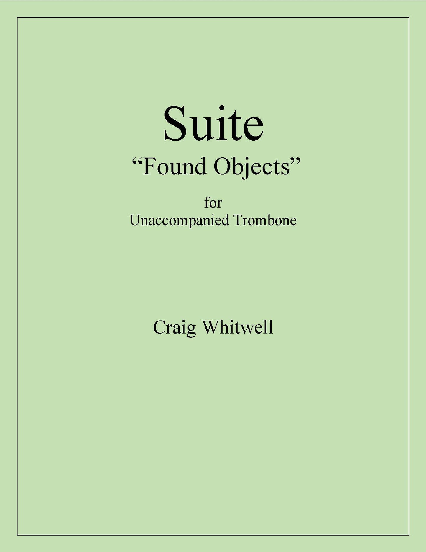 Whitwell, Craig: Found Objects for Unaccompanied Trombone