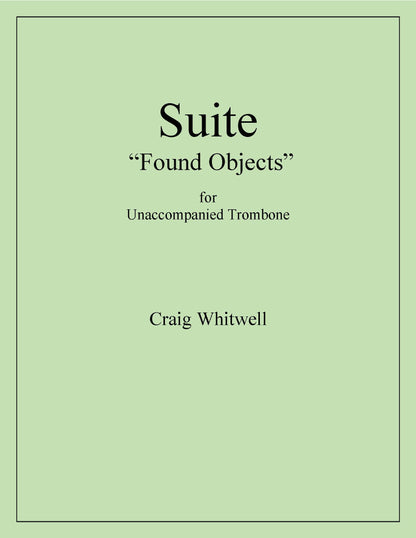 Whitwell, Craig: Found Objects for Unaccompanied Trombone