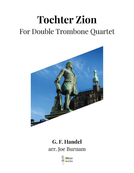 G. F. Handel arr. Burnam: Tochter Zion for Double Trombone Qurtet