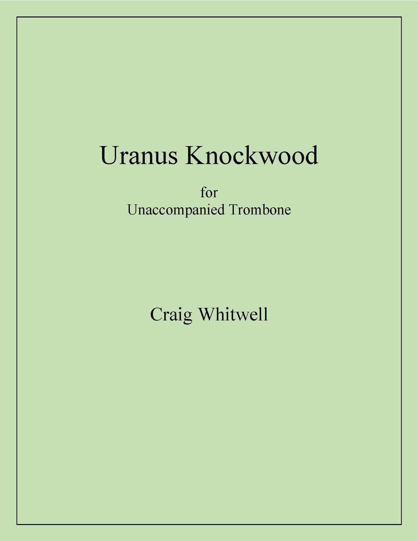 Craig Whitwell: Uranus Knockwood for Unaccompanied Trombone