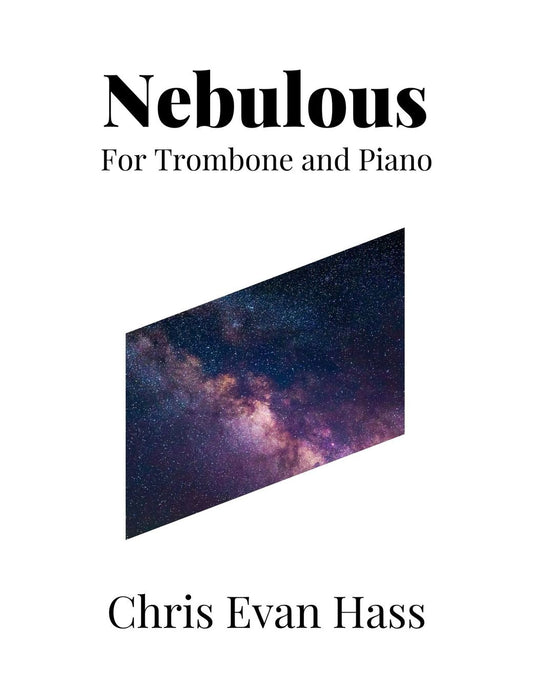 Chris Evan Hass: Nebulous for Trombone and Piano