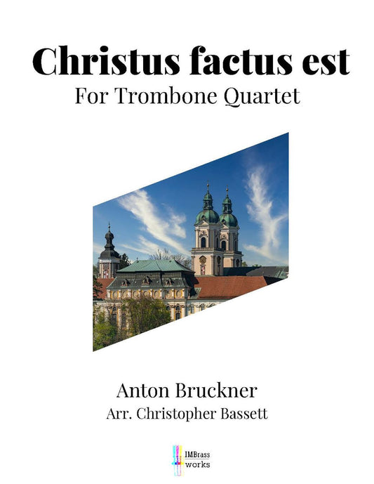 Bruckner arr. Bassett: Christus factus est for Trombone Quartet