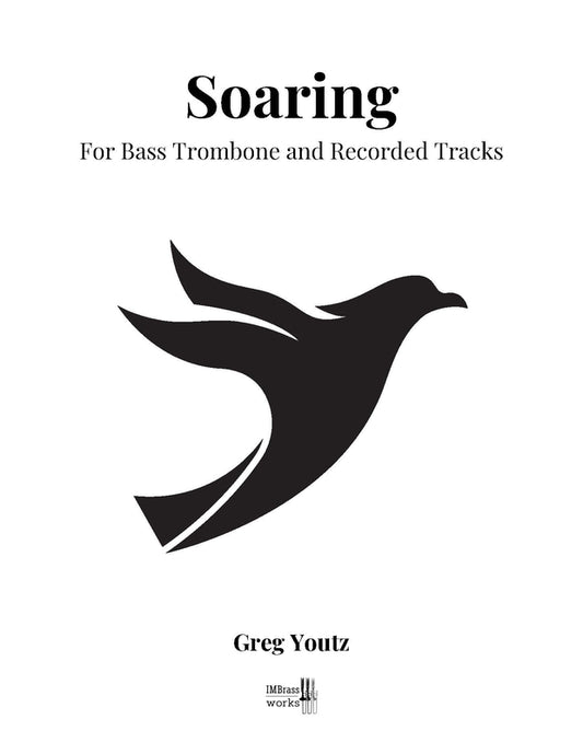 Youtz, Gregory: Soaring for Bass Trombone and Pre-Recorded Tracks